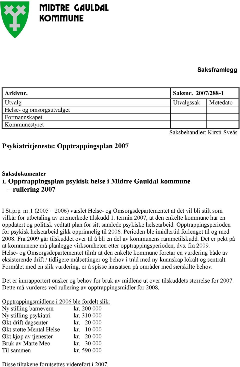 Opptrappingsplan psykisk helse i Midtre Gauldal kommune rullering 2007 I St.prp. nr.