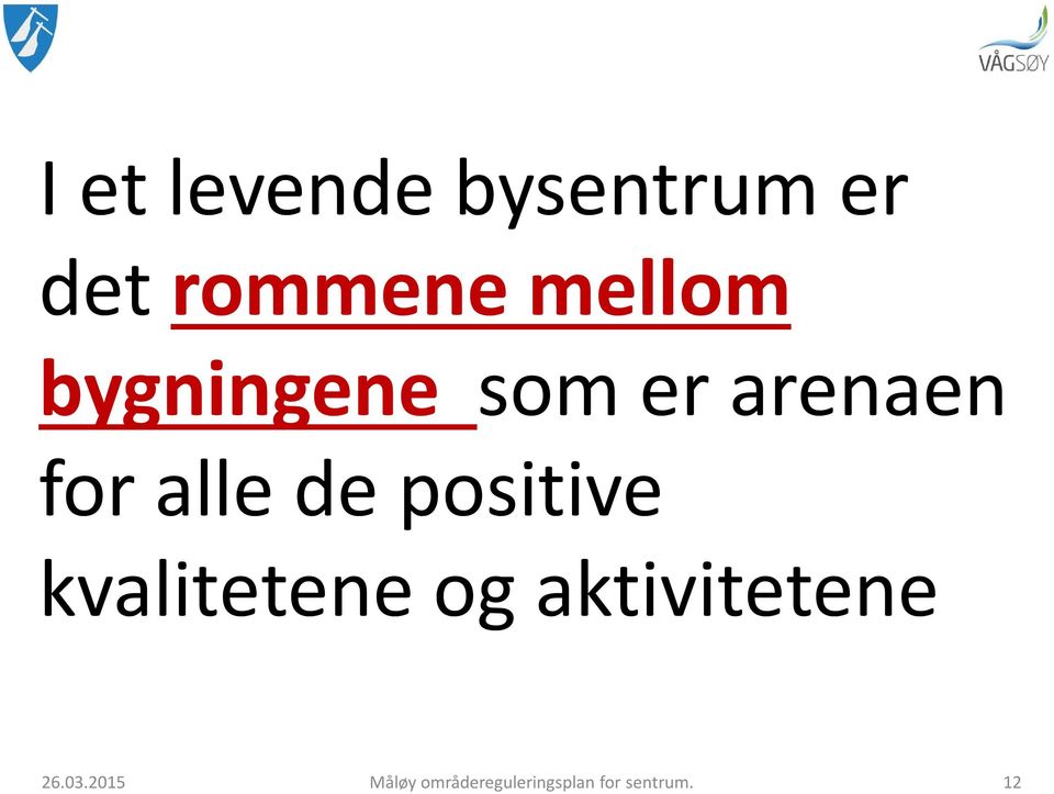 de positive kvalitetene og aktivitetene 26.