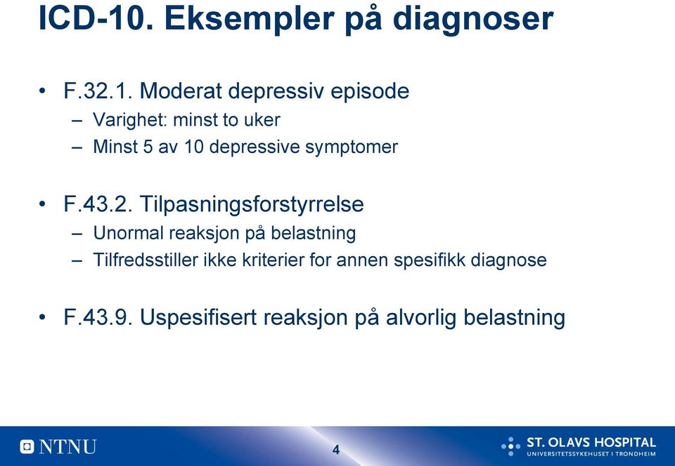 Moderat depressiv episode Varighet: minst to uker Minst 5 av 10 depressive