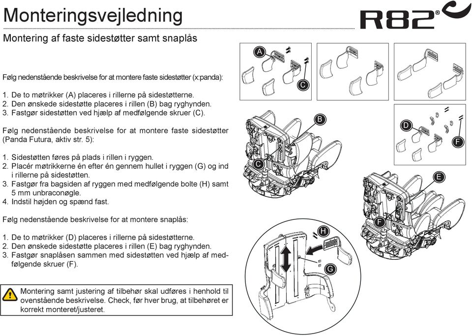 ølg nedenstående beskrivelse for at montere faste sidestøtter (Panda utura, aktiv str. 5): 1. Sidestøtten føres på plads i rillen i ryggen. 2.