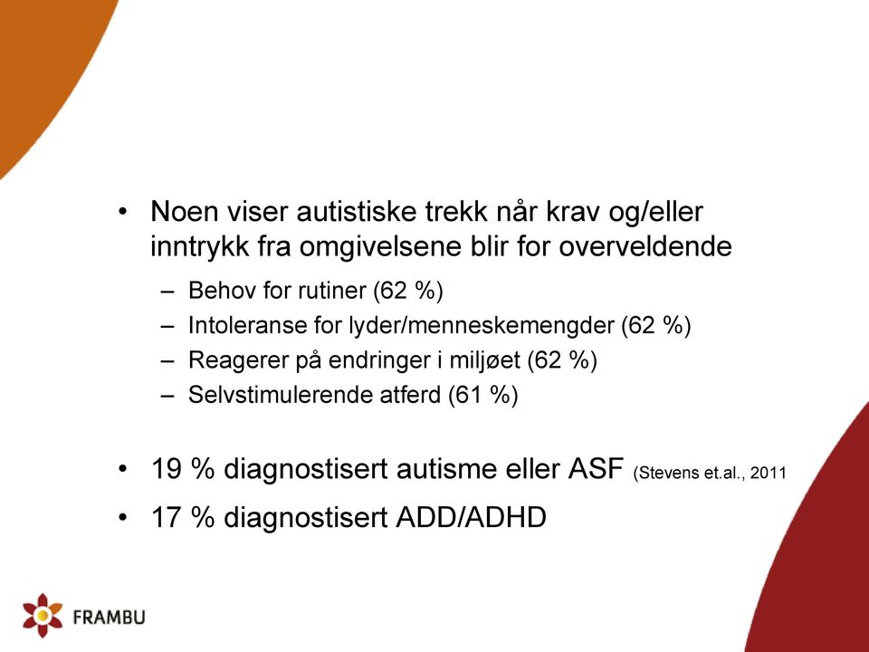 %) Reagerer på endringer i miljøet (62 %) Selvstimulerende atferd (61 %) 19 %