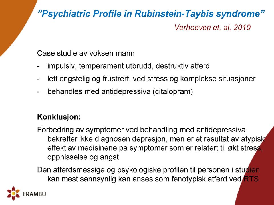 situasjoner - behandles med antidepressiva (citalopram) Konklusjon: Forbedring av symptomer ved behandling med antidepressiva bekrefter ikke diagnosen