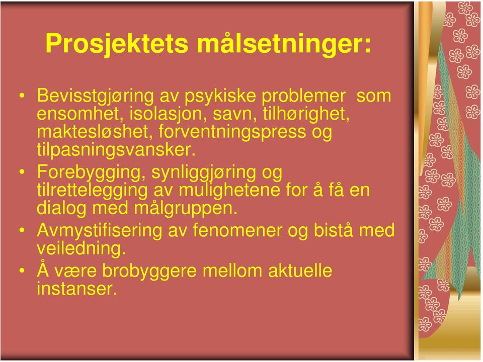 Forebygging, synliggjøring og tilrettelegging av mulighetene for å få en dialog med