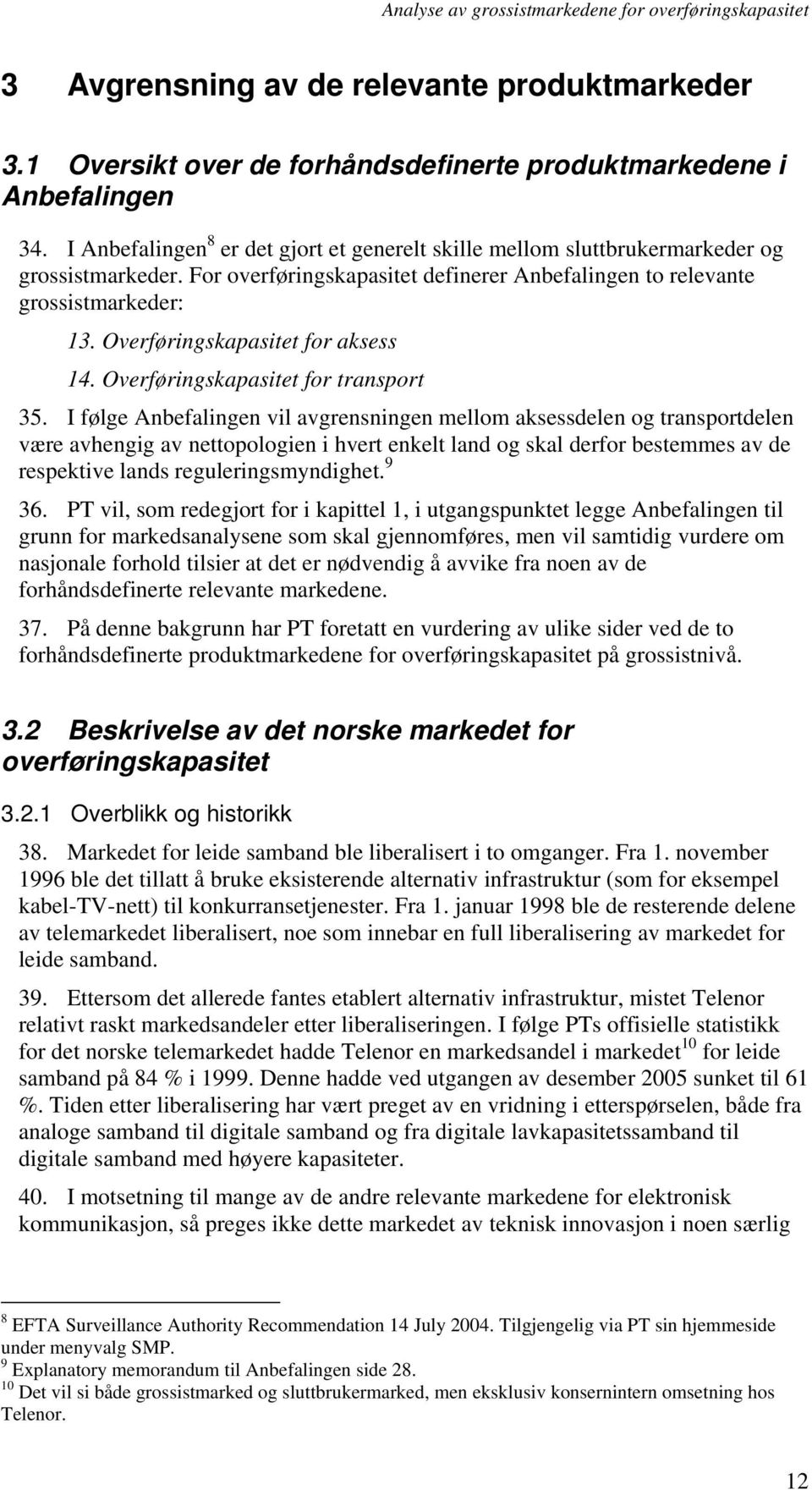 Overføringskapasitet for aksess 14. Overføringskapasitet for transport 35.