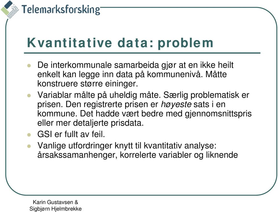 Den registrerte prisen er høyeste sats i en kommune.