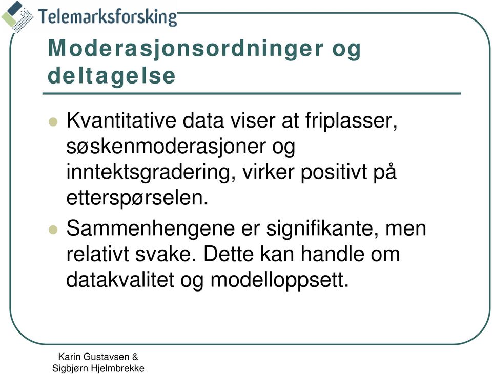 positivt på etterspørselen.