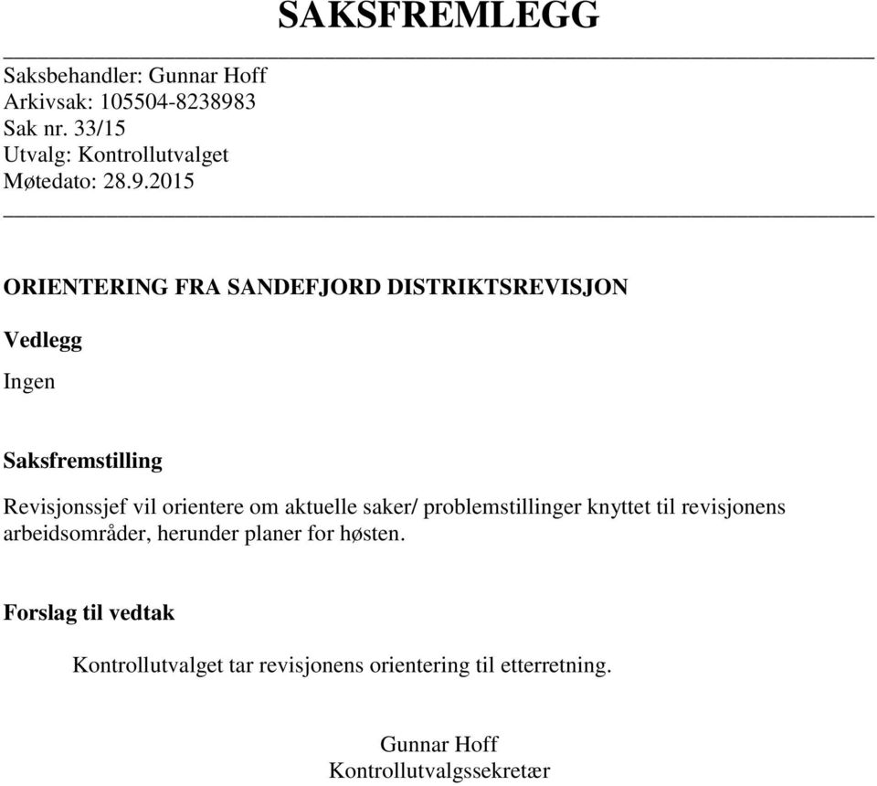 2015 ORIENTERING FRA SANDEFJORD DISTRIKTSREVISJON Vedlegg Ingen Saksfremstilling Revisjonssjef vil