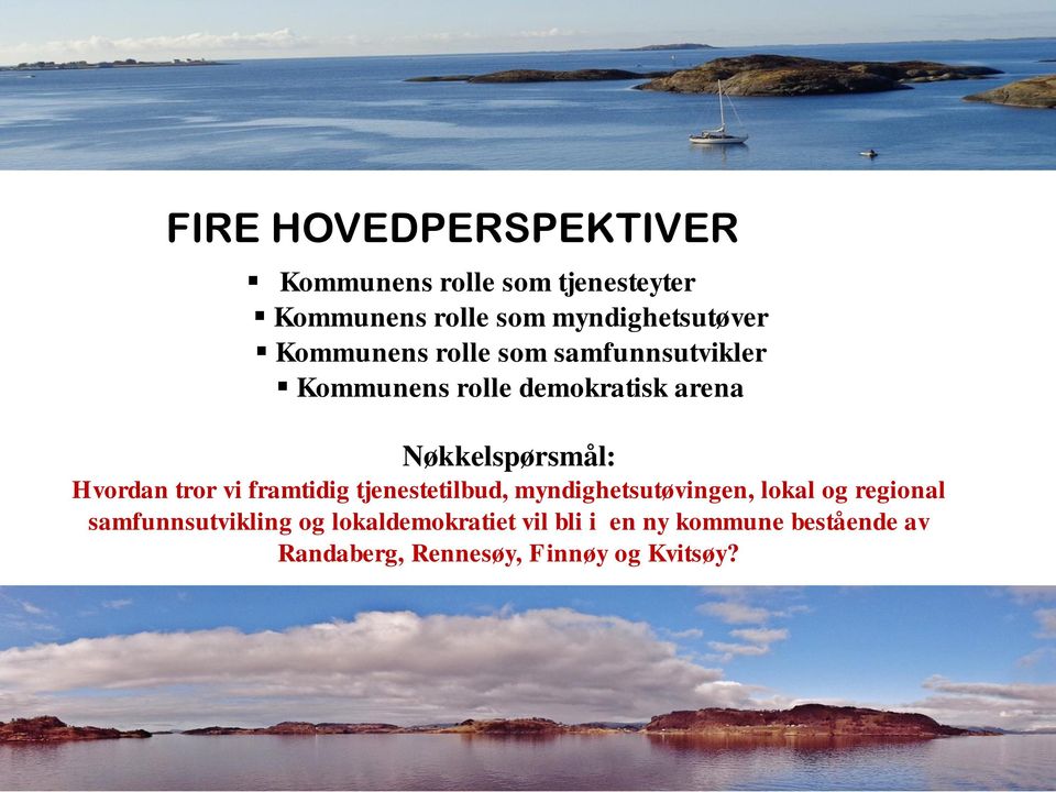 Hvordan tror vi framtidig tjenestetilbud, myndighetsutøvingen, lokal og regional