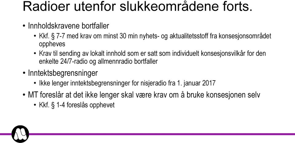 innhold som er satt som individuelt konsesjonsvilkår for den enkelte 24/7-radio og allmennradio bortfaller