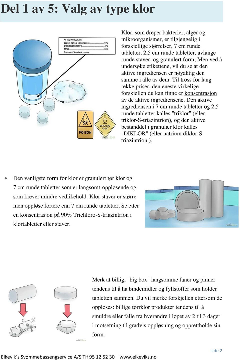 Til tross for lang rekke priser, den eneste virkelige forskjellen du kan finne er konsentrasjon av de aktive ingrediensene.