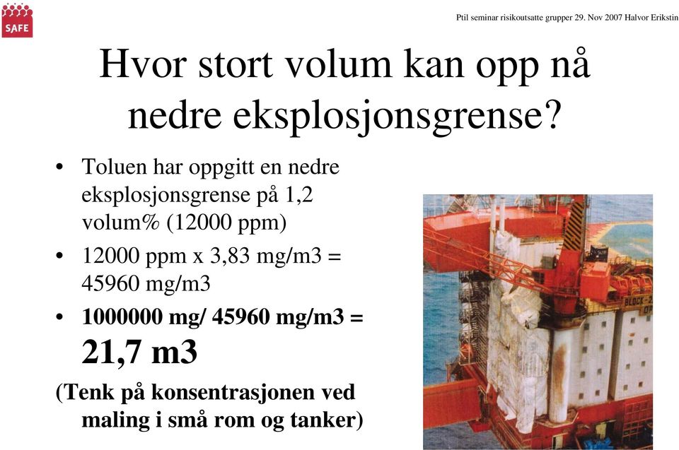 (12000 ppm) 12000 ppm x 3,83 mg/m3 = 45960 mg/m3 1000000 mg/