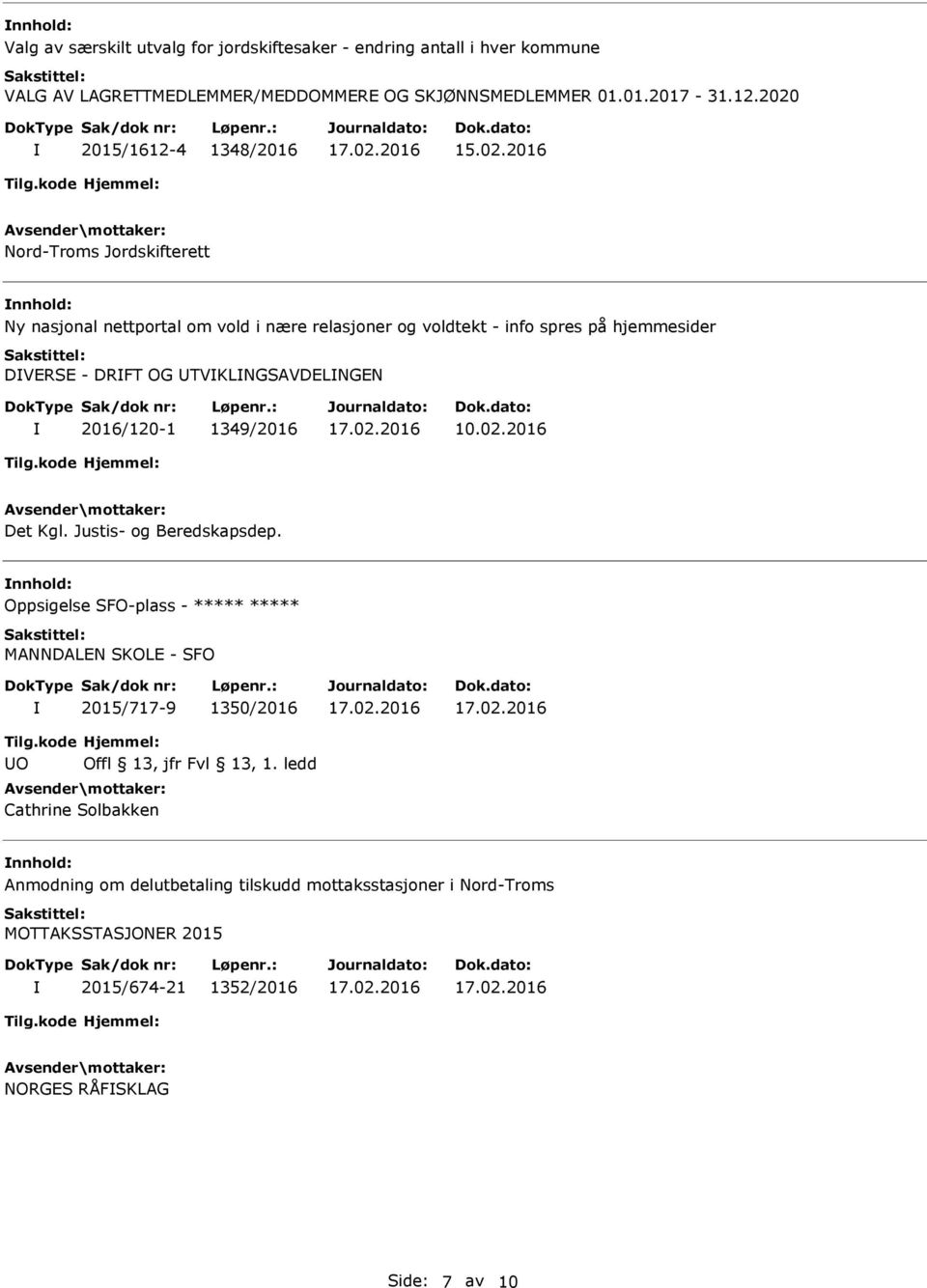 - DRFT OG TVKLNGSAVDELNGEN 2016/120-1 1349/2016 10.02.2016 Det Kgl. Justis- og Beredskapsdep.