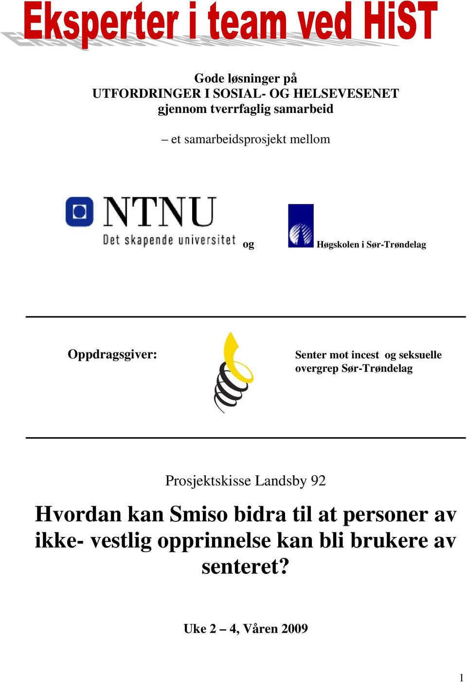 og seksuelle overgrep Sør-Trøndelag Prosjektskisse Landsby 92 Hvordan kan Smiso bidra til