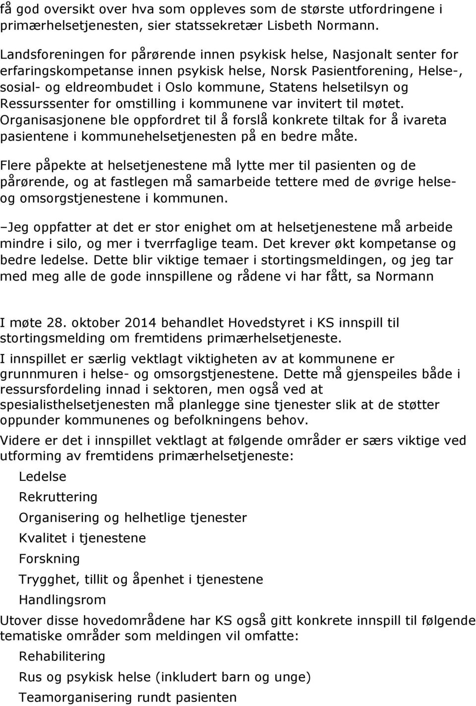 helsetilsyn og Ressurssenter for omstilling i kommunene var invitert til møtet.