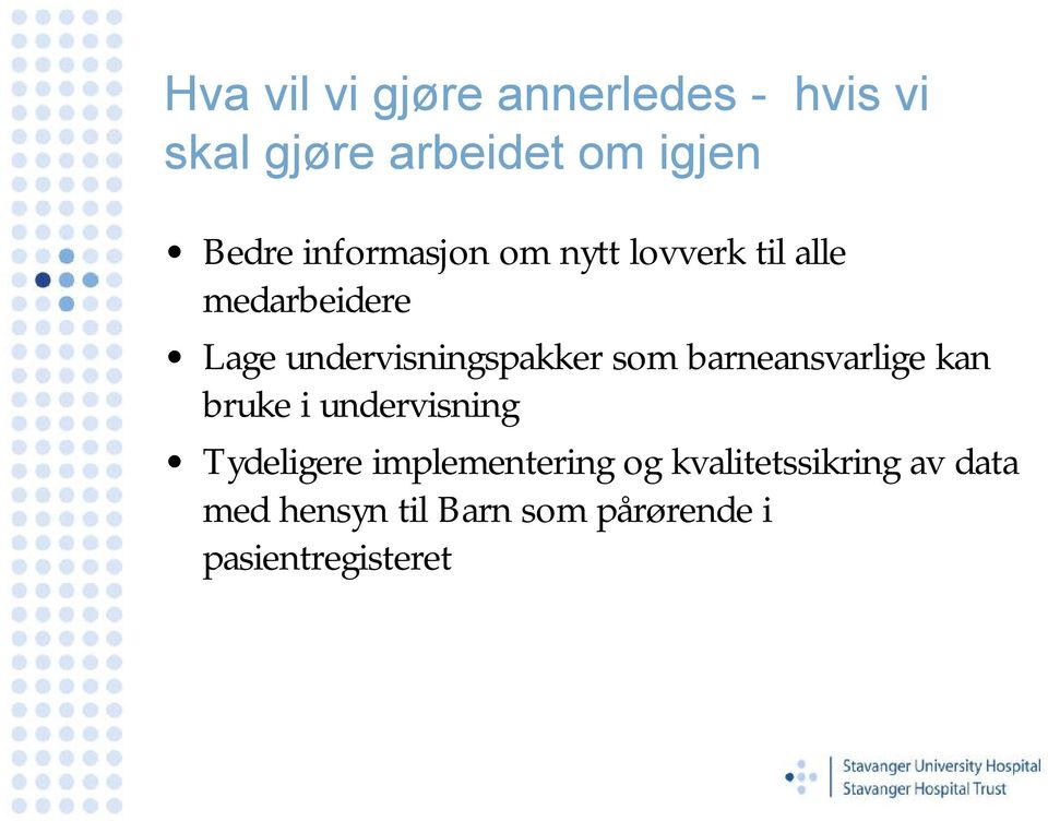 som barneansvarlige kan bruke i undervisning Tydeligere implementering og