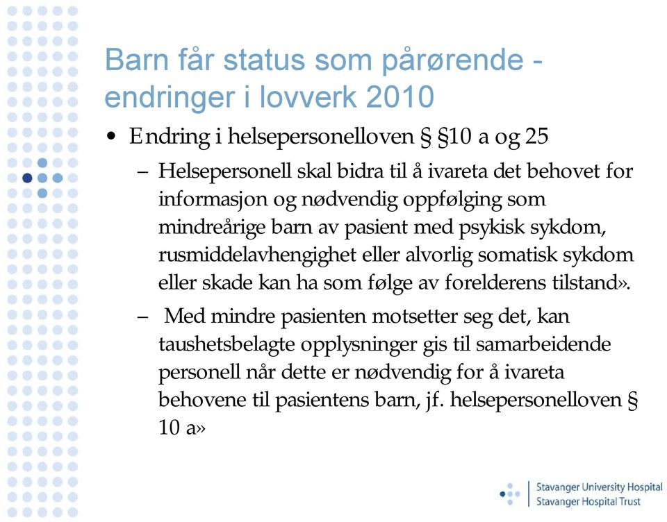 alvorlig somatisk sykdom eller skade kan ha som følge av forelderens tilstand».