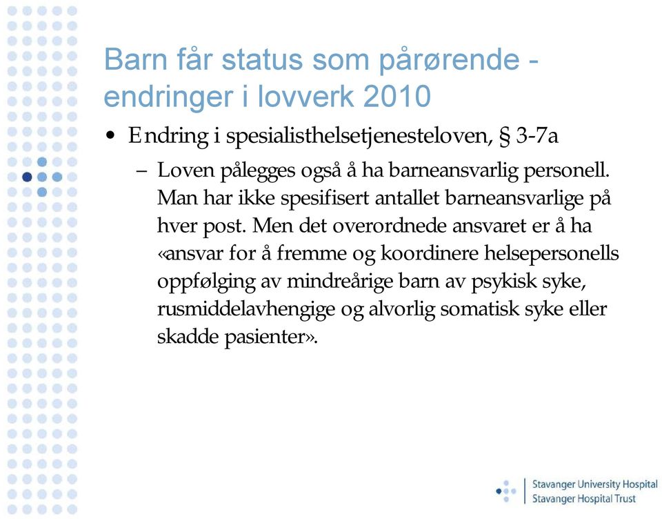 Man har ikke spesifisert antallet barneansvarlige på hver post.