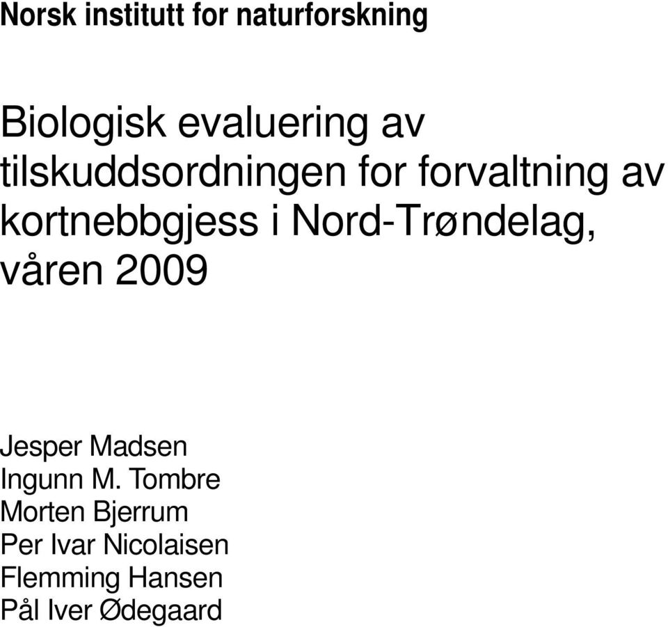 Nord-Trøndelag, våren 2009 Jesper Madsen Ingunn M.