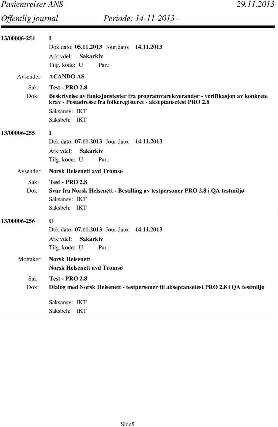 2013 ACANDO AS Dok: Beskrivelse av funksjonstester fra programvareleverandør - verifikasjon av konkrete krav - Postadresse