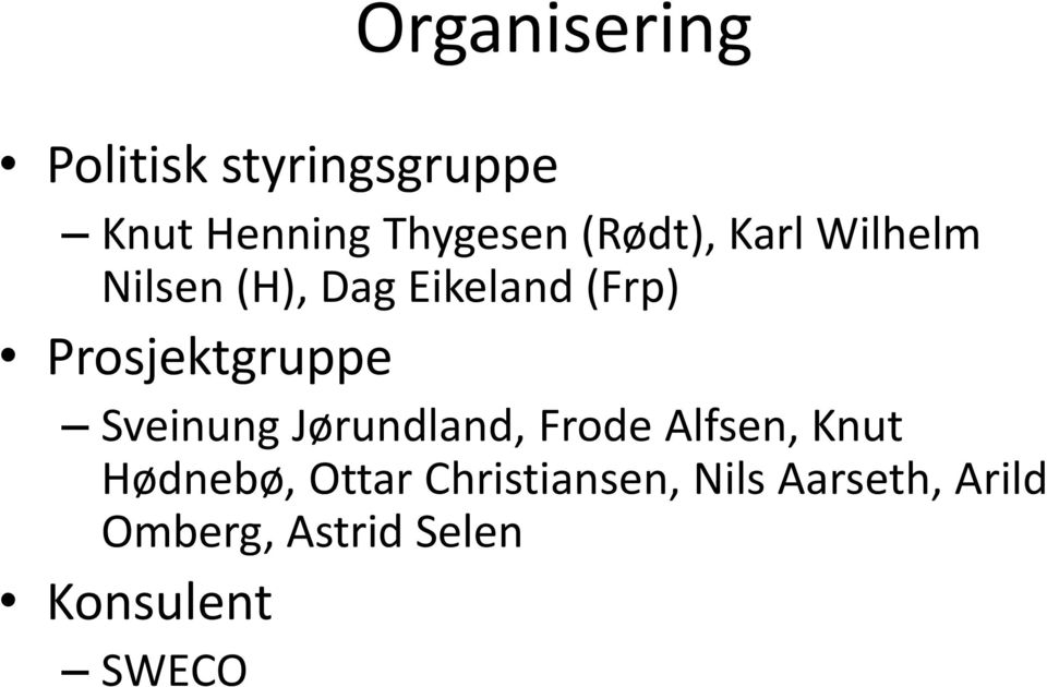 Prosjektgruppe Sveinung Jørundland, Frode Alfsen, Knut