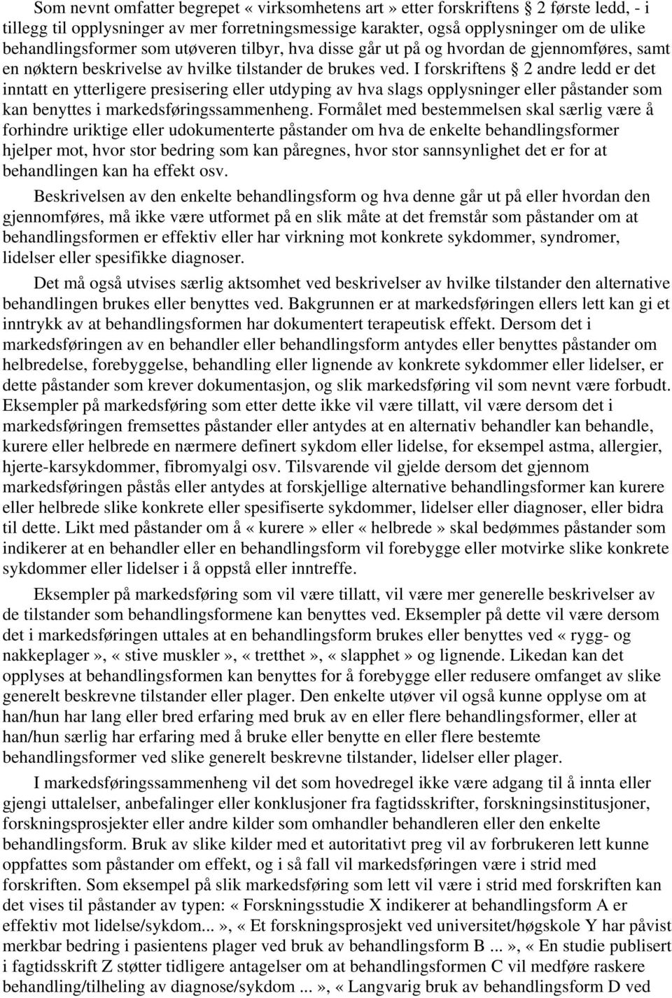 I forskriftens 2 andre ledd er det inntatt en ytterligere presisering eller utdyping av hva slags opplysninger eller påstander som kan benyttes i markedsføringssammenheng.