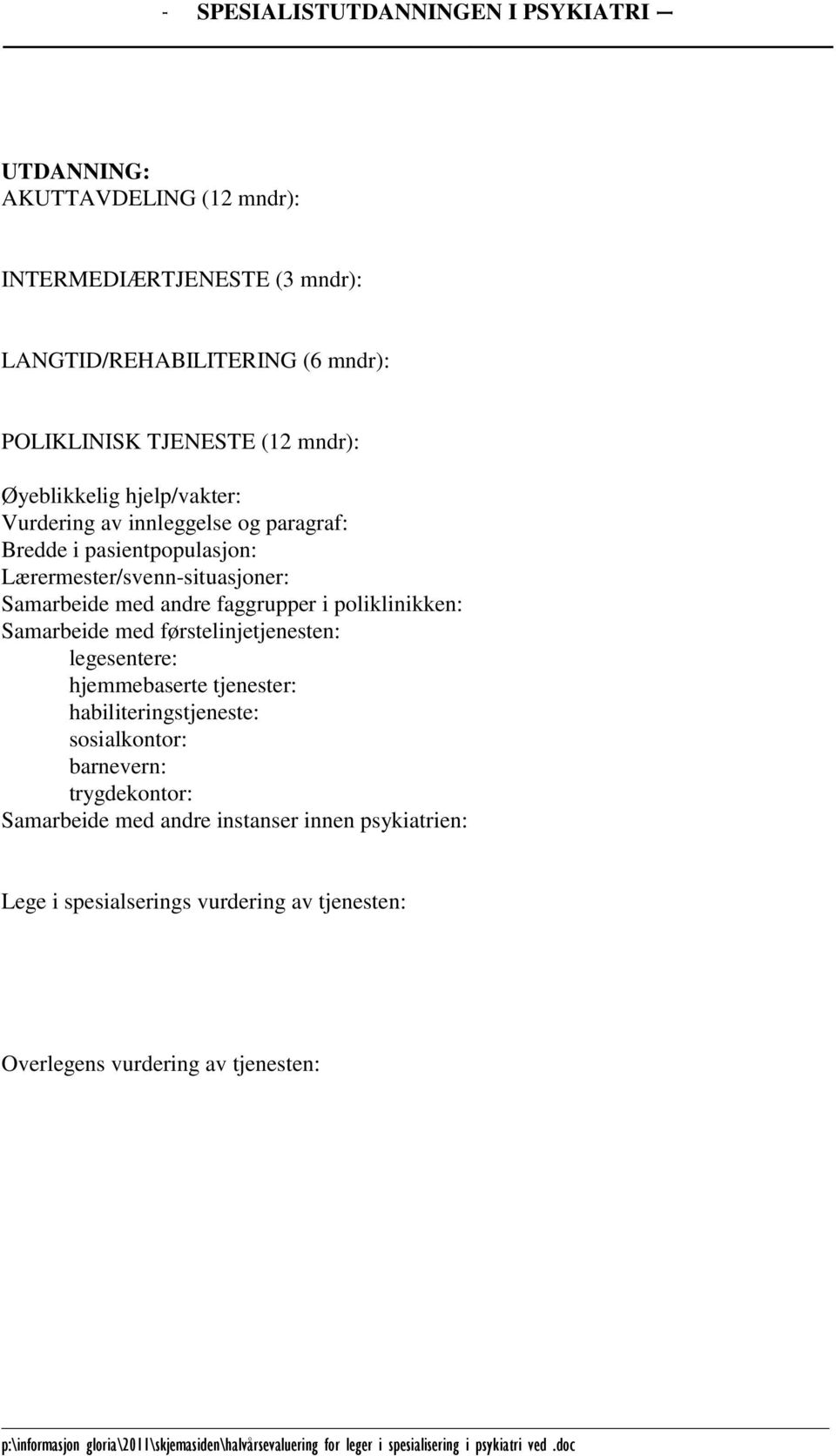 andre faggrupper i poliklinikken: Samarbeide med førstelinjetjenesten: legesentere: hjemmebaserte tjenester: habiliteringstjeneste: