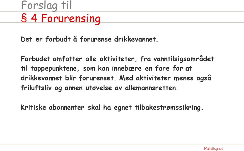 kan innebære en fare for at drikkevannet blir forurenset.