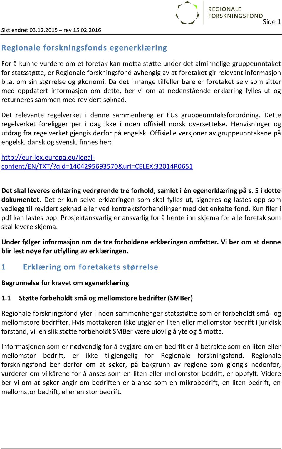 foretaket gir relevant informasjon bl.a. om sin størrelse og økonomi.