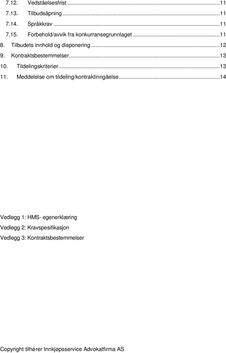 Kontraktsbestemmelser...13 10. Tildelingskriterier...13 11.