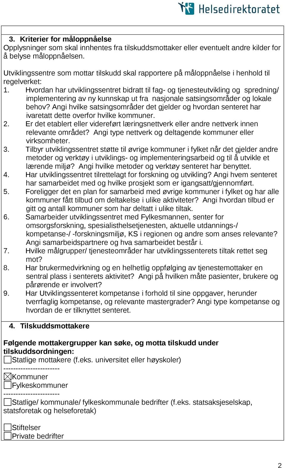 Hvordan har utviklingssentret bidratt til fag- og tjenesteutvikling og spredning/ implementering av ny kunnskap ut fra nasjonale satsingsområder og lokale behov?