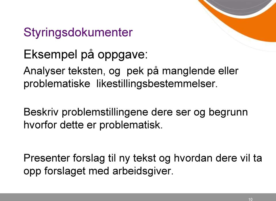 Beskriv problemstillingene dere ser og begrunn hvorfor dette er