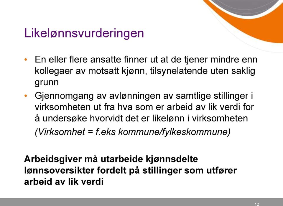 er arbeid av lik verdi for å undersøke hvorvidt det er likelønn i virksomheten (Virksomhet = f.