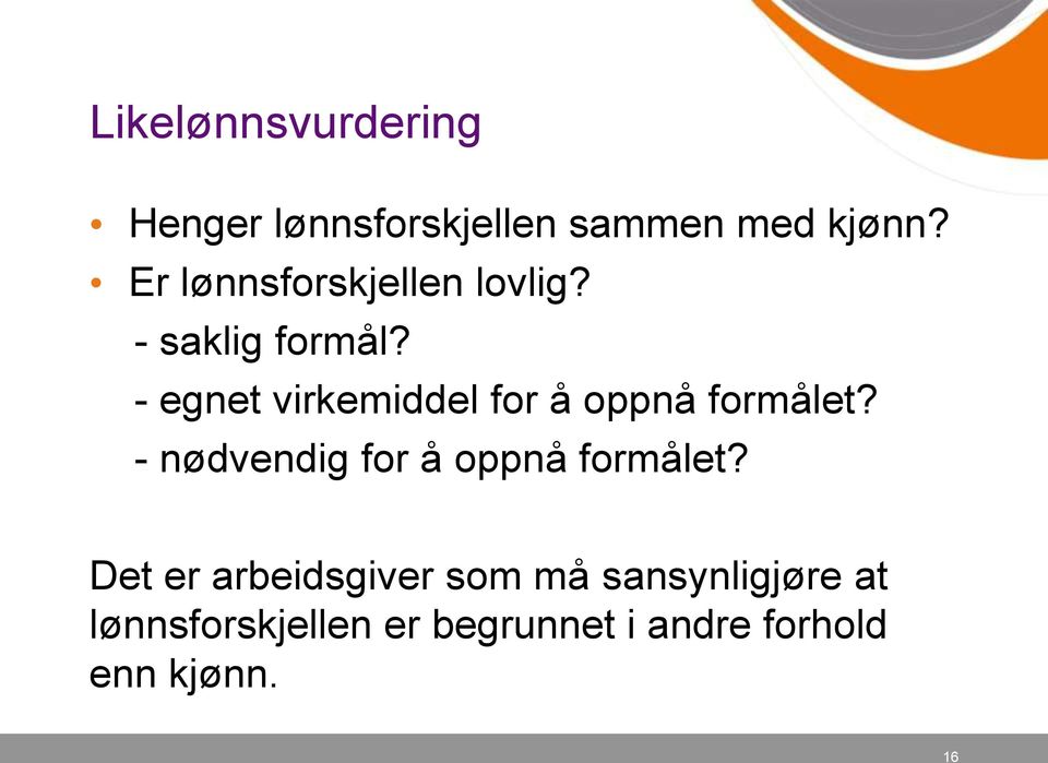 - egnet virkemiddel for å oppnå formålet?