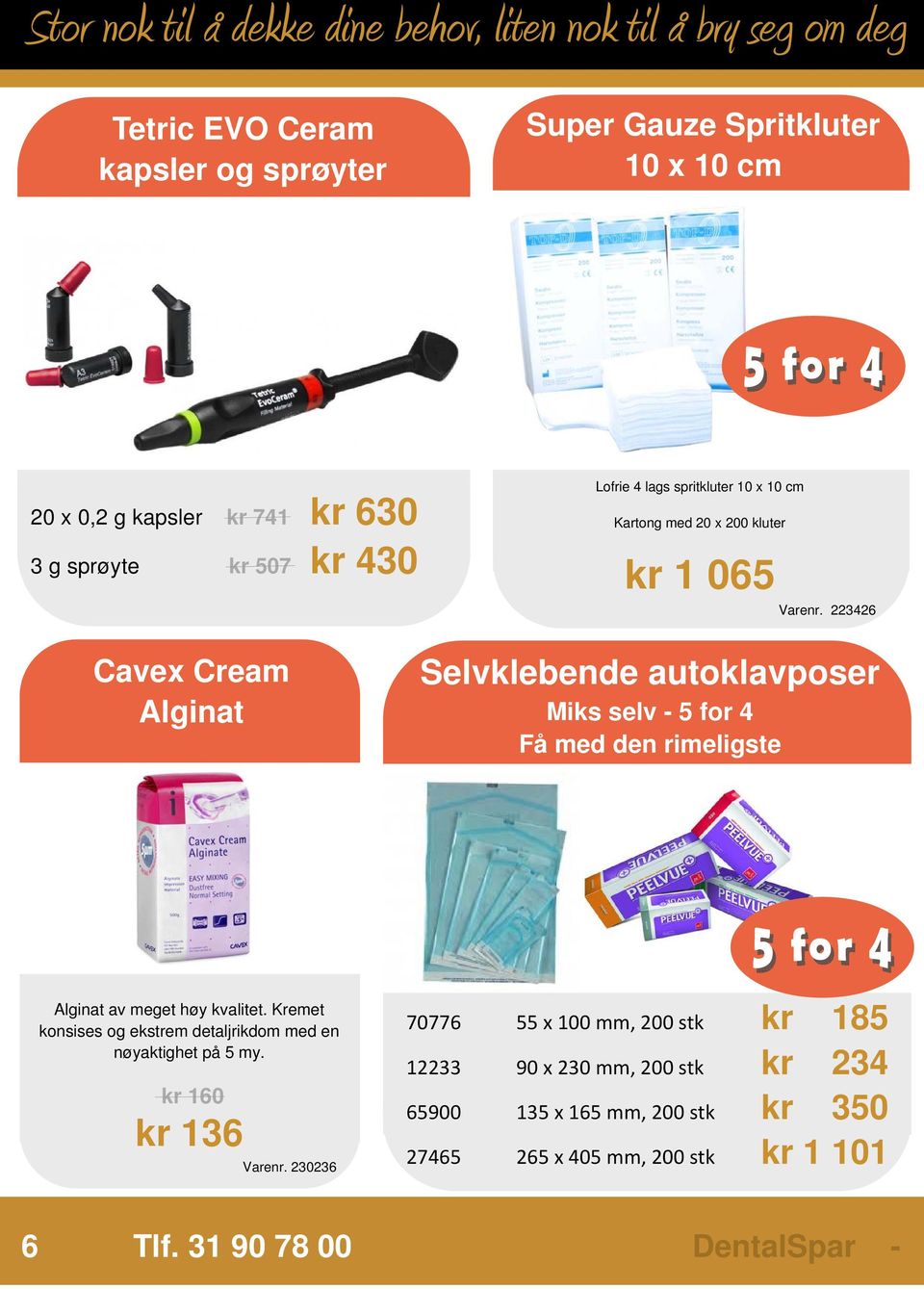 223426 Cavex Cream Alginat Selvklebende autoklavposer Miks selv - 5 for 4 Få med den rimeligste Alginat av meget høy kvalitet.