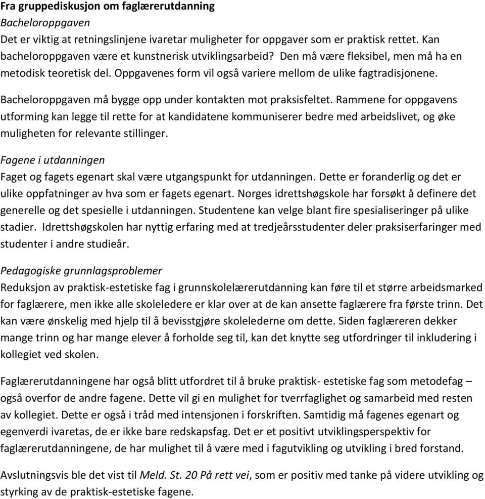 Bacheloroppgaven må bygge opp under kontakten mot praksisfeltet.