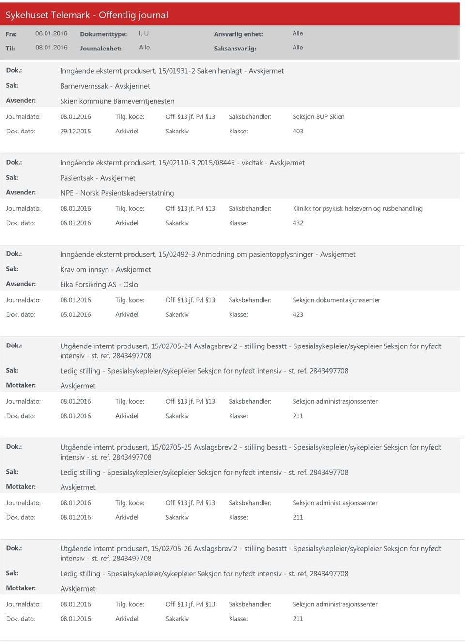 produsert, 15/02492-3 Anmodning om pasientopplysninger - Eika Forsikring AS - Oslo tgående internt produsert, 15/02705-24 Avslagsbrev 2 - stilling besatt - Spesialsykepleier/sykepleier Seksjon for