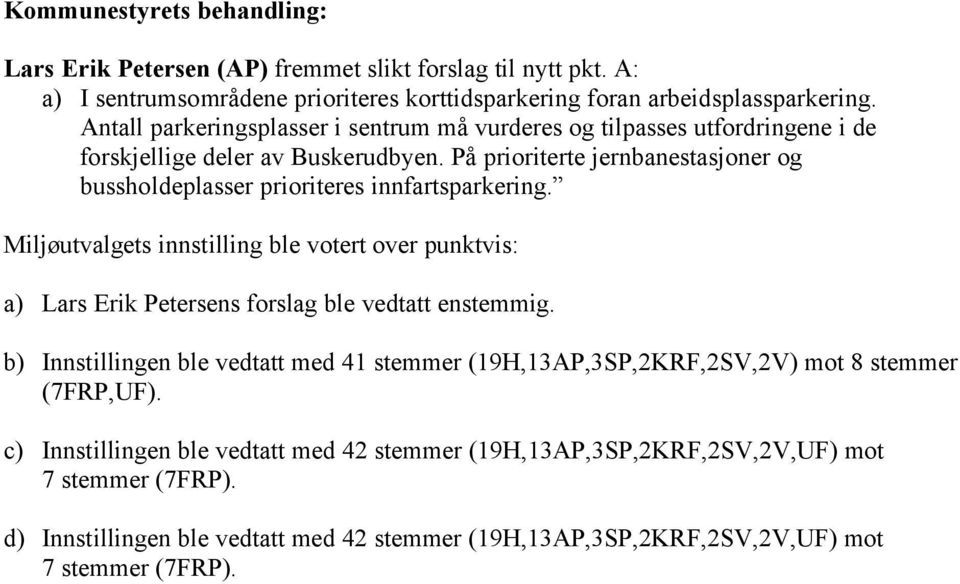 På prioriterte jernbanestasjoner og bussholdeplasser prioriteres innfartsparkering.