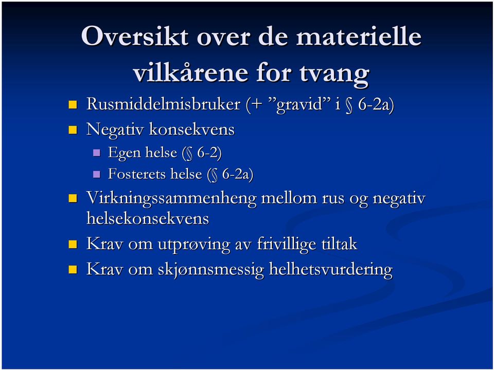 ( 6-2a) Virkningssammenheng mellom rus og negativ helsekonsekvens Krav