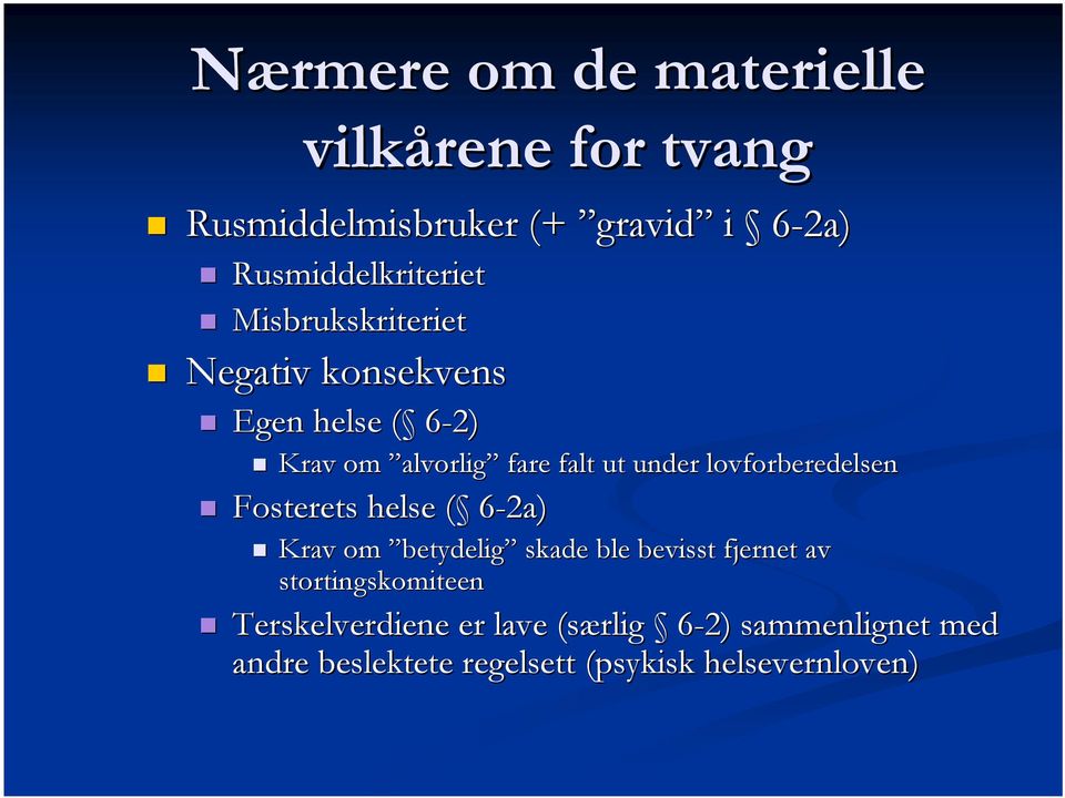 lovforberedelsen Fosterets helse ( ( 6-2a) Krav om betydelig skade ble bevisst fjernet av