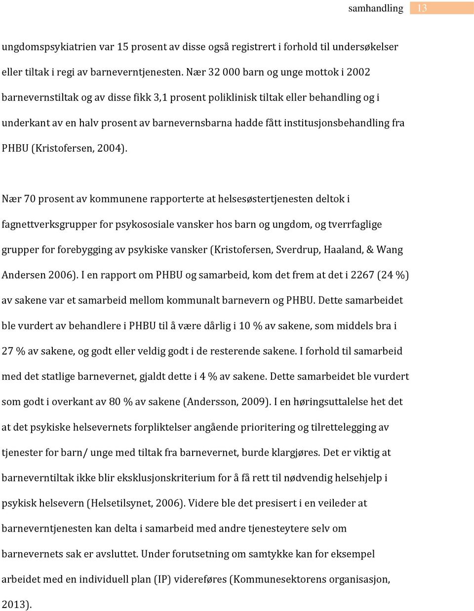 institusjonsbehandling fra PHBU (Kristofersen, 2004).