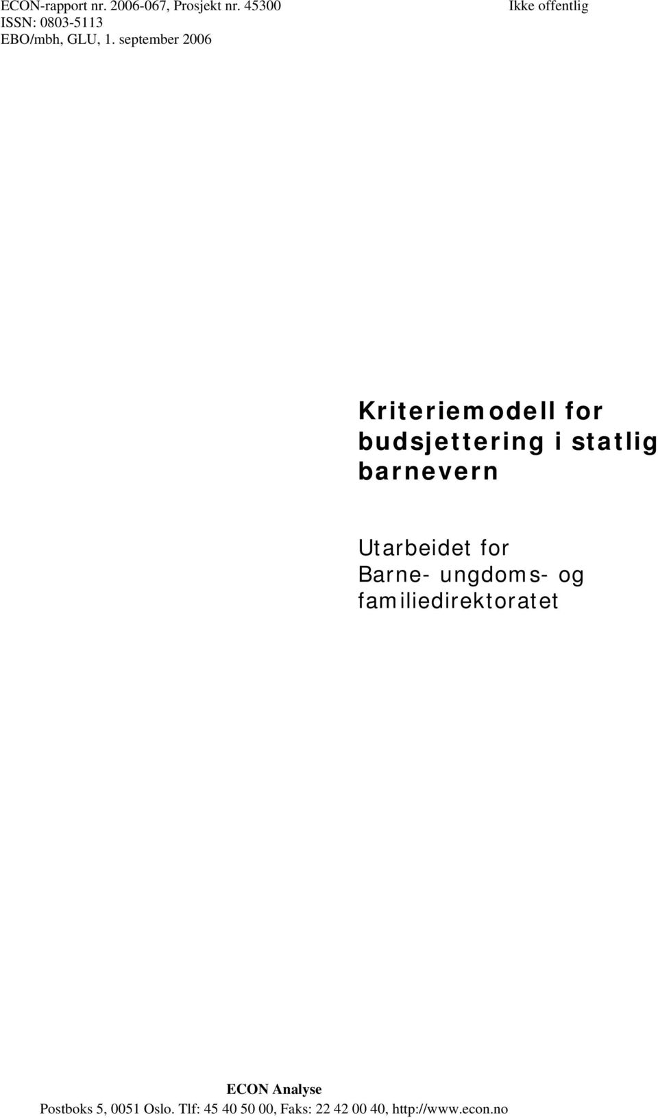 september 2006 Ikke offentlig Kriteriemodell for budsjettering i statlig