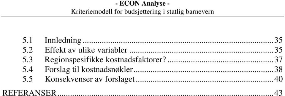 3 Regionspesifikke kostnadsfaktorer?...37 5.