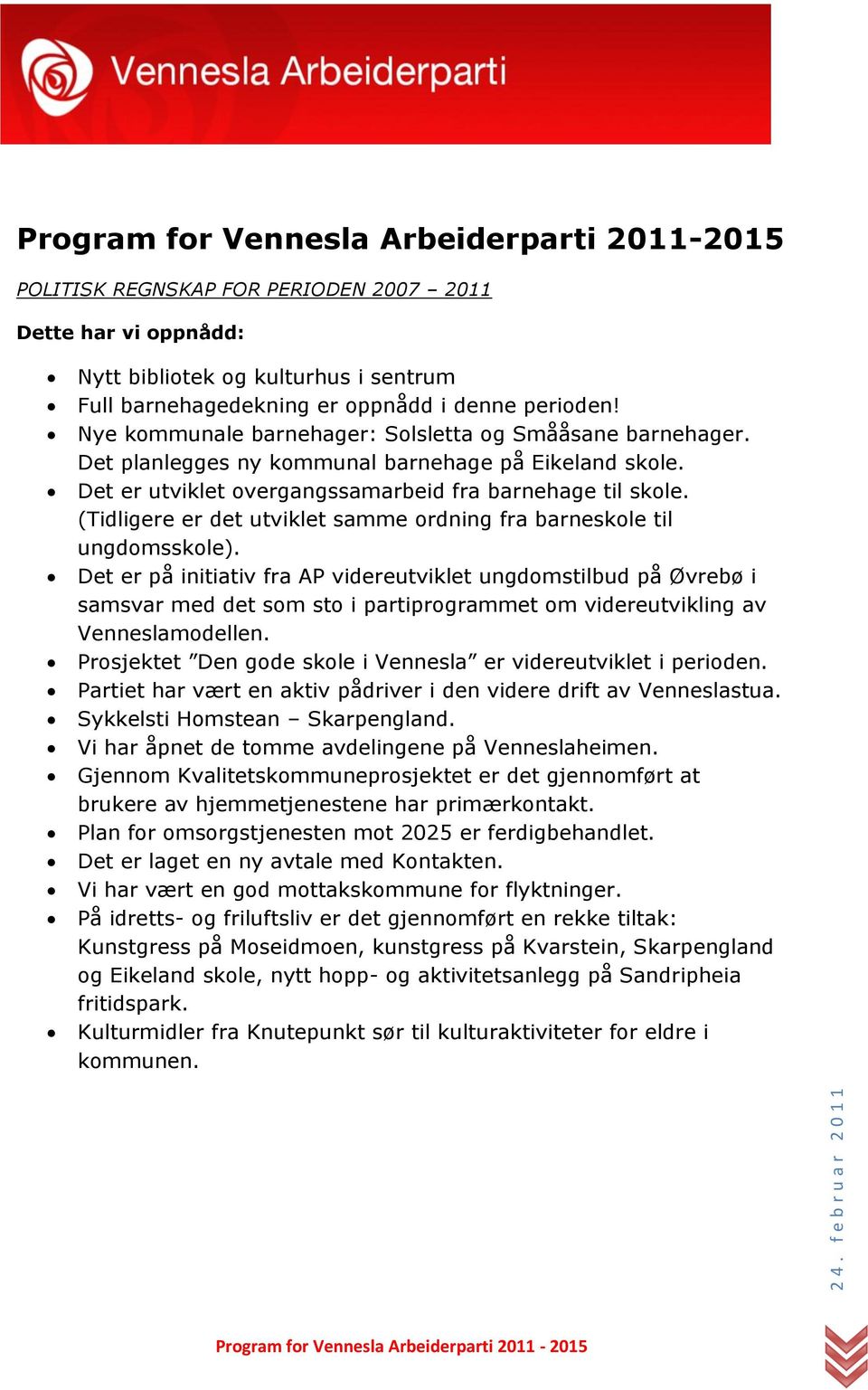 (Tidligere er det utviklet samme ordning fra barneskole til ungdomsskole).