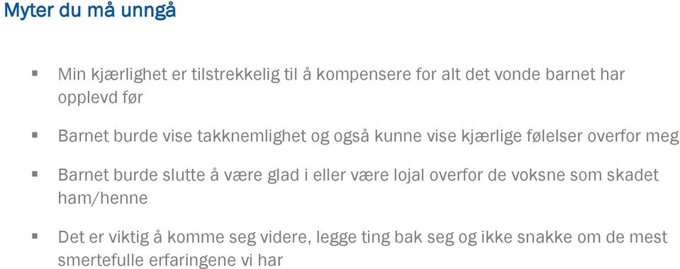 Barnet burde slutte å være glad i eller være lojal overfor de voksne som skadet ham/henne Det er