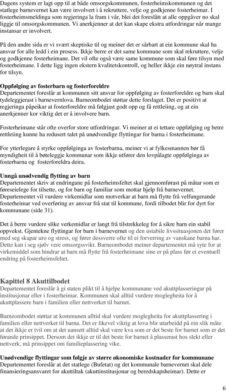 Vi anerkjenner at det kan skape ekstra utfordringar når mange instansar er involvert.