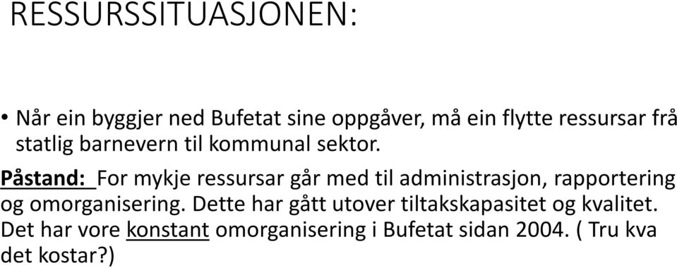 Påstand: For mykje ressursar går med til administrasjon, rapportering og omorganisering.