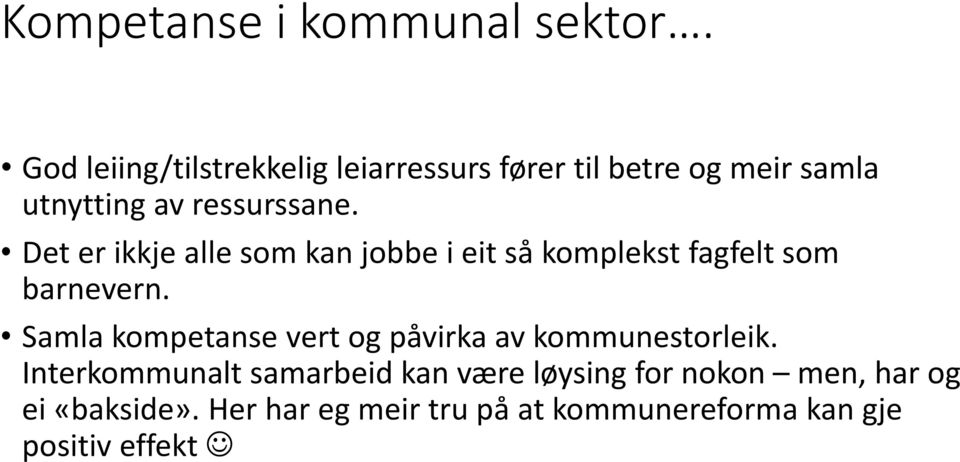 Det er ikkje alle som kan jobbe i eit så komplekst fagfelt som barnevern.