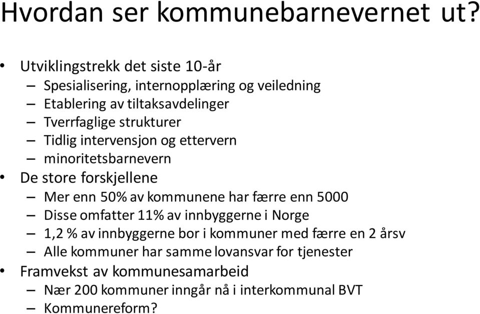 strukturer Tidlig intervensjon og ettervern minoritetsbarnevern De store forskjellene Mer enn 50% av kommunene har færre enn 5000