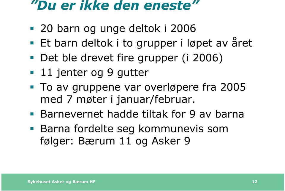 overløpere fra 2005 med 7 møter i januar/februar.