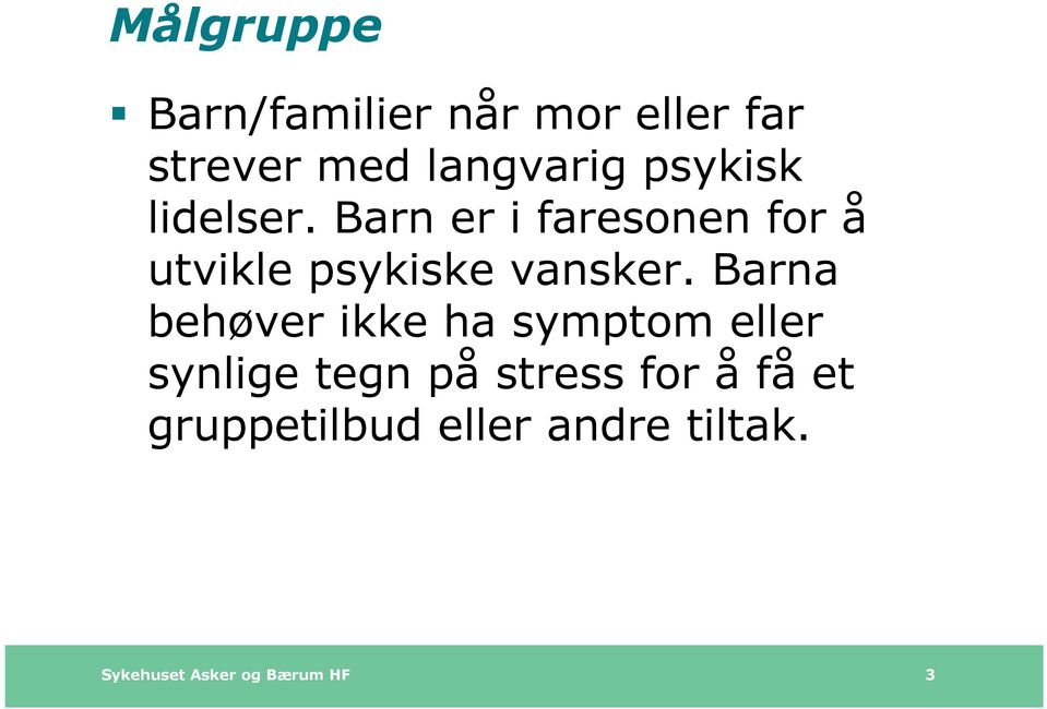 Barn er i faresonen for å utvikle psykiske vansker.